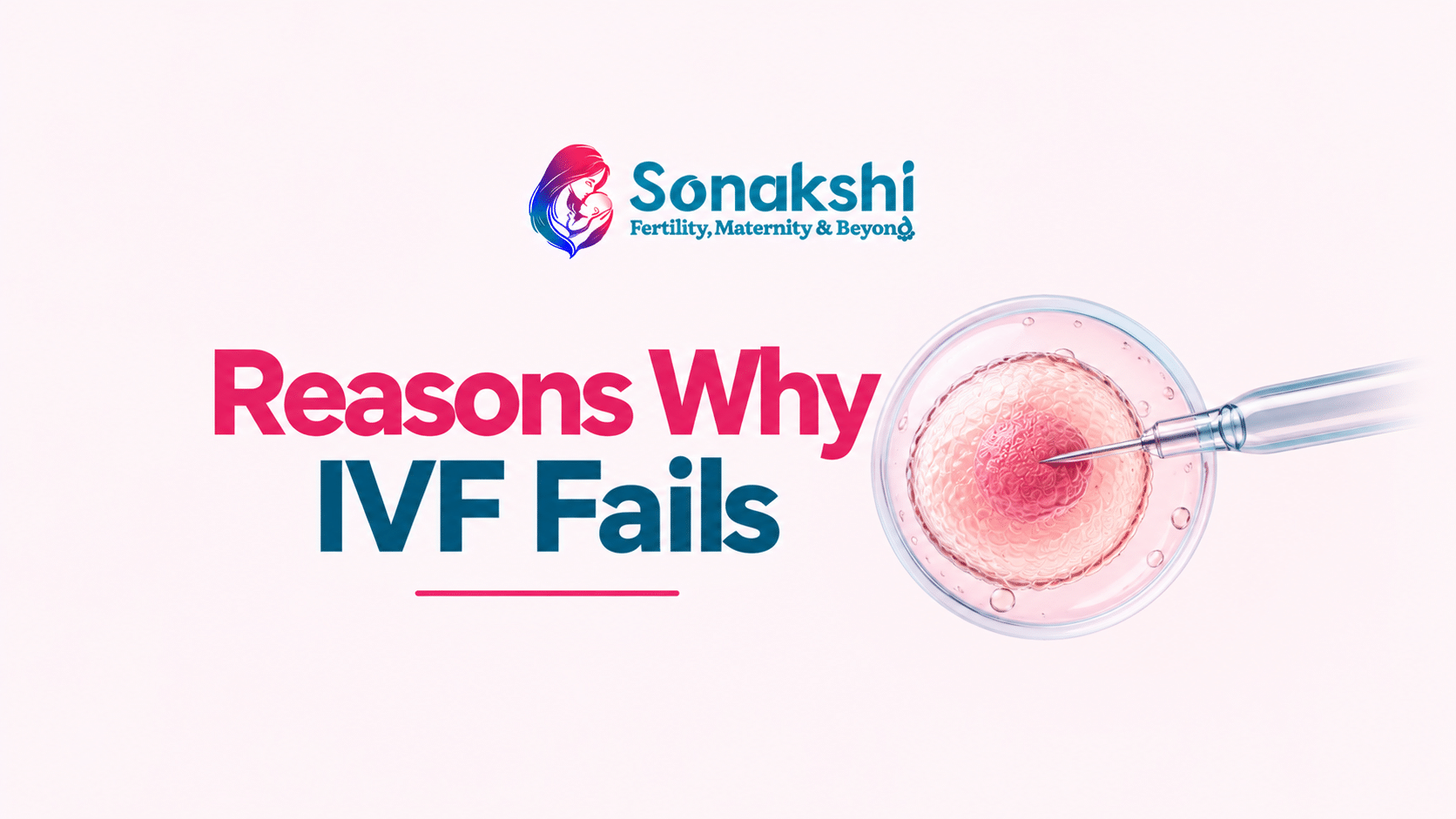 Reasons Why IVF Fails: Common Causes and What to Do Next