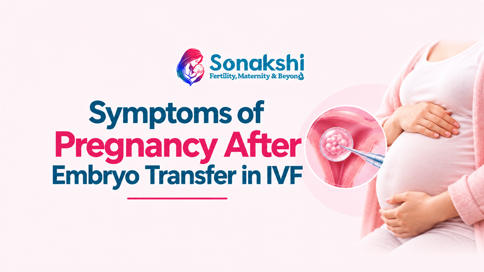 Symptoms of Pregnancy After Embryo Transfer in IVF: Early Signs to Watch For